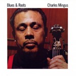 Crate Digging: Charles Mingus <i>Blues & Roots</i>